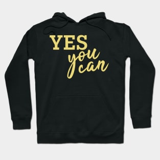 Yes You can! (Golden) Hoodie